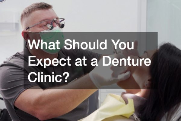 What Should You Expect at a Denture Clinic?