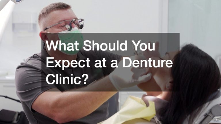 What Should You Expect at a Denture Clinic?